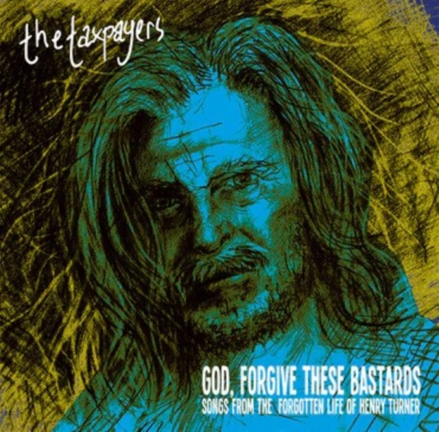 God, Forgive These Bastards: Songs From The Forgotten Life Of Henry Turner