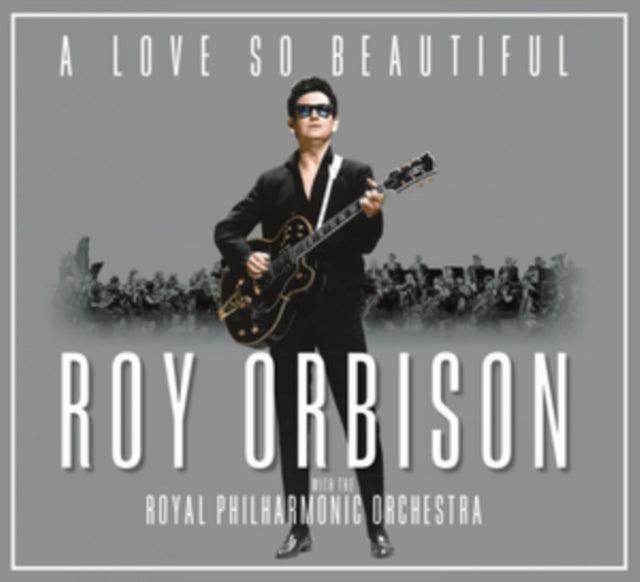 Love So Beautiful: Roy Orbison & The Royal Philharmonic Orchestra