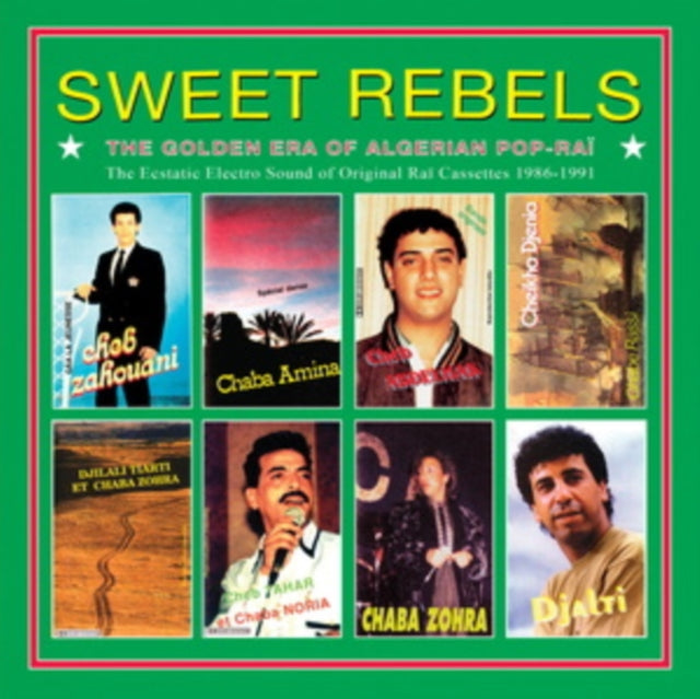 Sweet Rebels: The Golden Era Of Algerian Pop-Rai - The Ecstatic Electro Sound Of Original Rai Casse