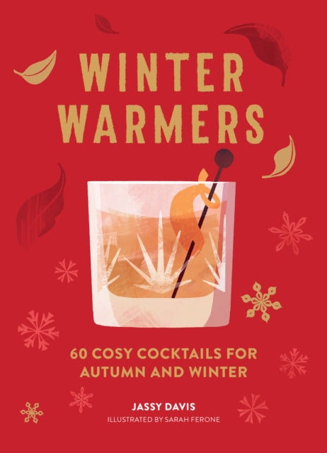 Davis Jassy - Winter Warmers 60 Cosy Cocktails For Autumn And Winter - Hardcover