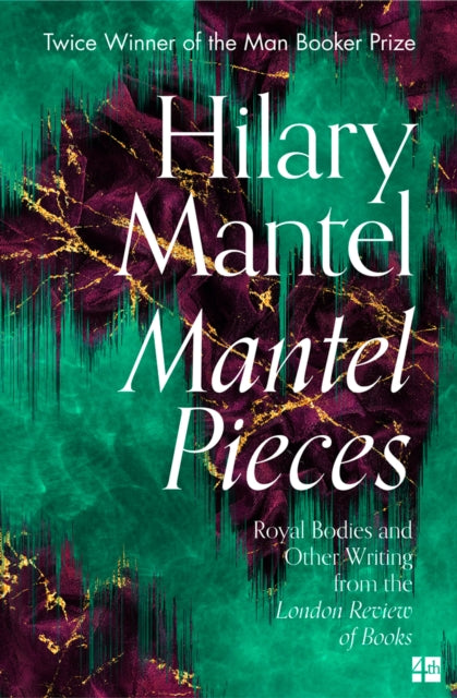 Mantel Hilary - Mantel Pieces Royal Bodies And Other Writing From The London Review Of Books - Paperback