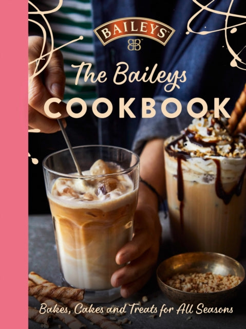 The Baileys Cookbook Bakes Cakes And Treats For All Seasons