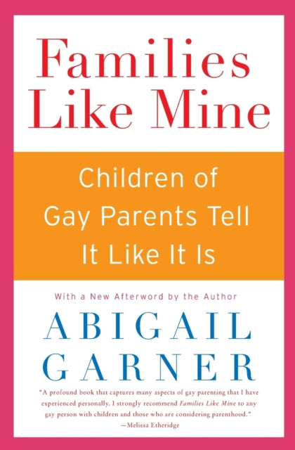Binding: Paperback
Description: In this insightful warm and groundbreaking work of reporting Abigail Garner addresses the most challenging issues that arise among gay parents and their families.