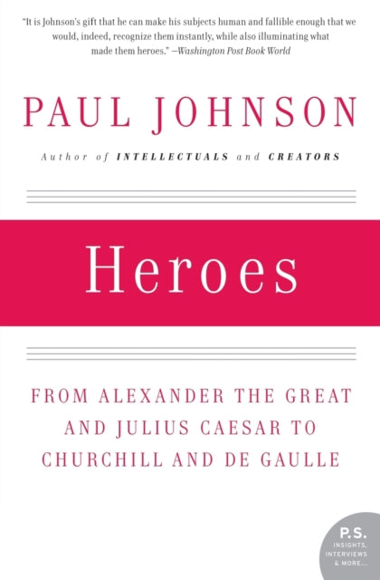 Johnson Paul - Heroes From Alexander The Great And Julius Caesar To Churchill And De Gaulle - Paperback