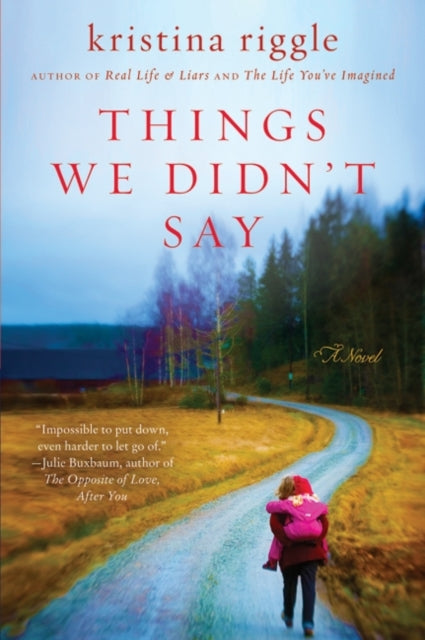 Binding: Paperback
Description: Things We Didn t Say is impossible to put down and even harder to let go of. Julie Buxbaum author of The Opposite of Love Kristina Riggle's star continues to rise.