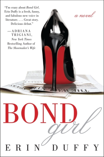 Binding: Paperback
Description: I m crazy about Bond Girl. Erin Duffy is a fresh funny and fabulous new voice. Adriana Trigiani author of Brava Valentine The Devil Wears Prada meets Wall Street in Bond Girl a hilarious fast paced race through the jungle of high finance in four inch heels.