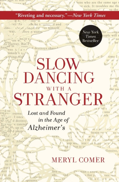 Comer Meryl - Slow Dancing With A Stranger Lost And Found In The Age Of Alzheimer's - Paperback