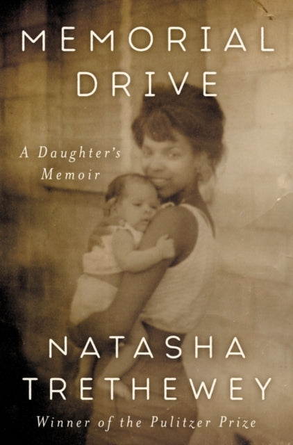 Trethewey Natasha - Memorial Drive A Daughter's Memoir - Hardcover