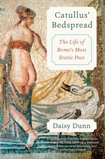Dunn Daisy - Catullus Bedspread The Life Of Rome's Most Erotic Poet - Paperback