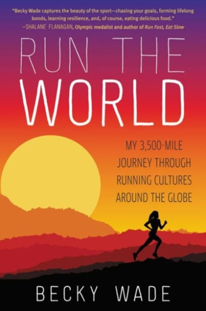 Wade Becky - Run The World My 3,500 - Mile Journey Through Running Cultures Around The Globe - Paperback