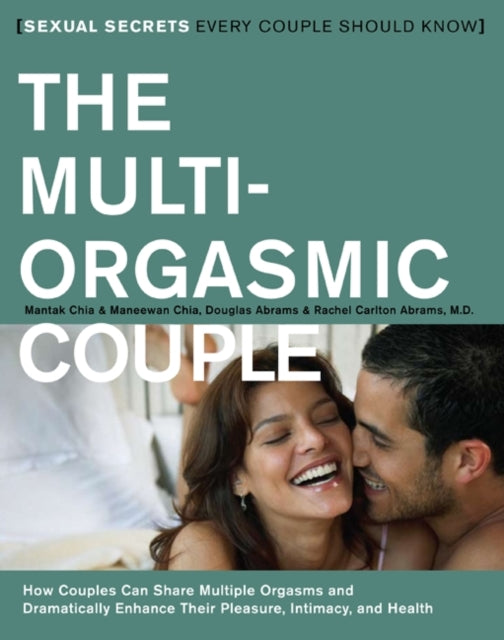 Abrams Rachel Carlton - The Multi - Orgasmic Couple How Couples Can Dramatically Enhance Their Pleasure Intimacy And Health - Paperback