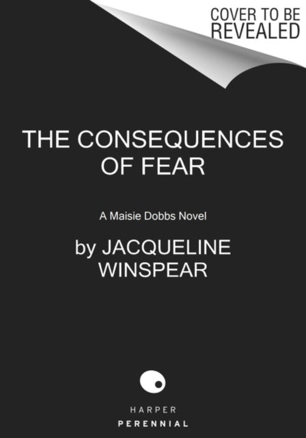 The Consequences Of Fear A Maisie Dobbs Novel