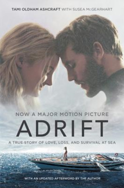 Adrift Movie Tie - In A True Story Of Love Loss And Survival At Sea