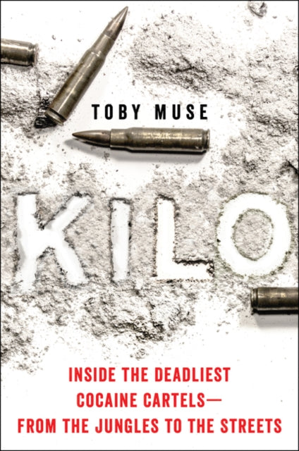Muse Toby - Kilo Inside The Deadliest Cocaine Cartels - From The Jungles To The Streets - Paperback