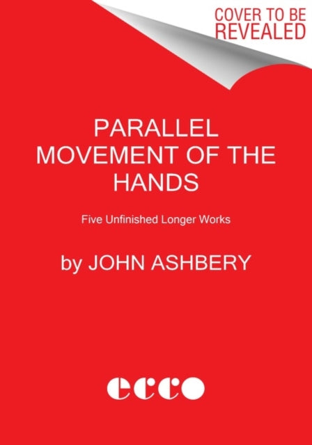 Parallel Movement Of The Hands Five Unfinished Longer Works
