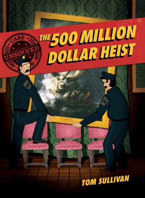 Sullivan Tom - Unsolved Case Files: The 500 Million Dollar Heist Isabella Stewart Gardner And Thirteen Missing Masterpieces - Hardcover