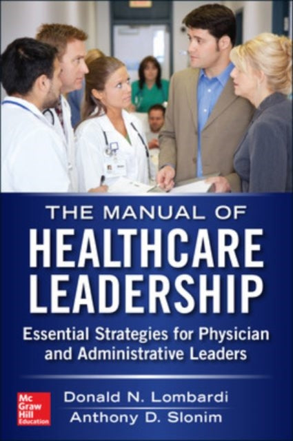 Slonim Anthony - Manual Of Healthcare Leadership - Essential Strategies For Physician And Administrative Leaders - Paperback