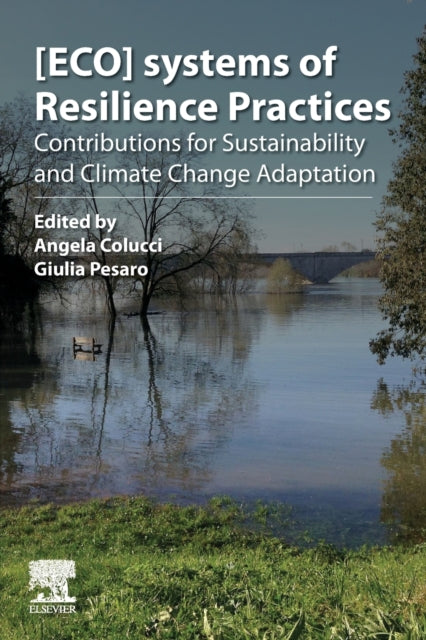 Elsevier Science Publishing Co Inc - Eco Systems Of Resilience Practices Contributions For Sustainability And Climate Change Adaptation - Paperback