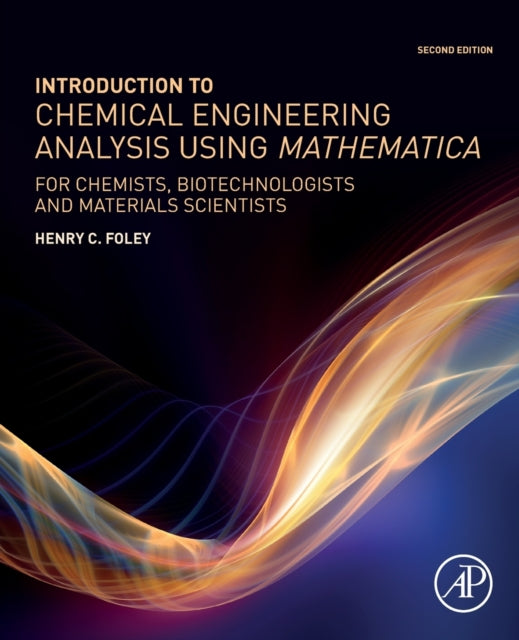 Foley Henry C. (New York Institute Of Technology President New York Ny Usa) - Introduction To Chemical Engineering Analysis Using Mathematica For Chemists Biotechnologists And Materials Scientists - Paperback