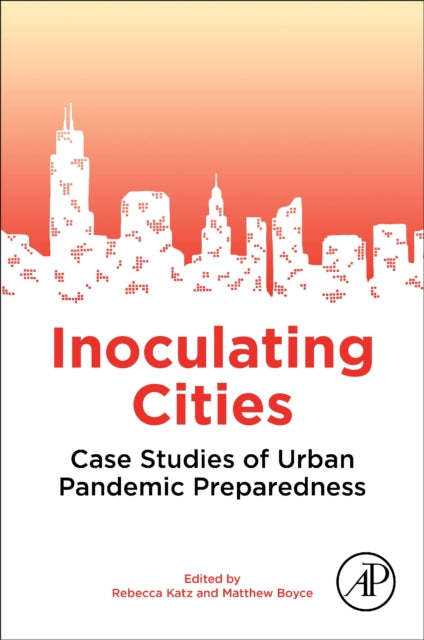 Elsevier Science Publishing Co Inc - Inoculating Cities Case Studies Of Urban Pandemic Preparedness - Paperback