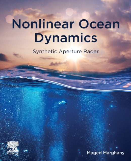 Marghany Maged (Professor Department Of Informatics Faculty Of Mathematics And Natural Sciences Universitas Syiah Kuala Darussalam Banda Aceh Indonesia) - Nonlinear Ocean Dynamics Synthetic Aperture Radar - Paperback