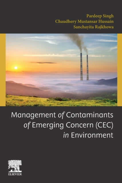 Mustansar Hussain Chaudhery (Adjunct Professor And Director Of Laboratories New Jersey Institute Of Technology (Njit) Usa) - Management Of Contaminants Of Emerging Concern (Cec) In Environment - Paperback