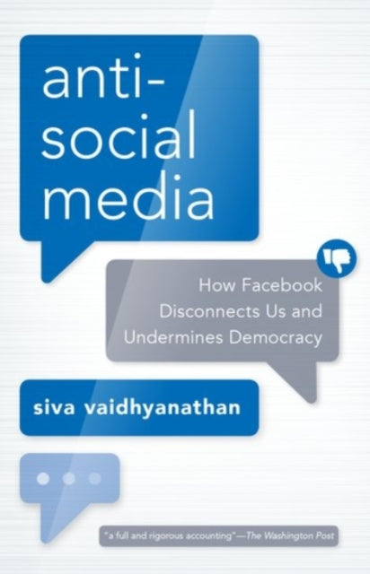 Vaidhyanathan Siva (Professor Of Media Studies Professor Of Media Studies University Of Virginia) - Antisocial Media How Facebook Disconnects Us And Undermines Democracy - Paperback