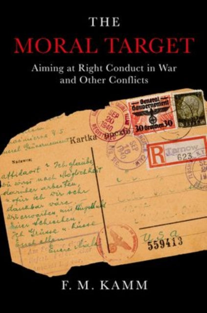 Kamm F. M. (Littauer Professor Of Philosophy And Public Policy Littauer Professor Of Philosophy And Public Policy Harvard Kennedy School) - The Moral Target Aiming At Right Conduct In War And Other Conflicts - Paperback