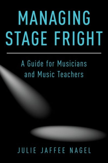 Jaffee - Nagel Julie - Managing Stage Fright A Guide For Musicians And Music Teachers - Paperback