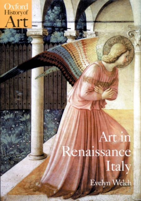Welch Evelyn (Lecturer Lecturer Warburg Institute University Of London) - Art In Renaissance Italy 1350 - 1500 - Paperback