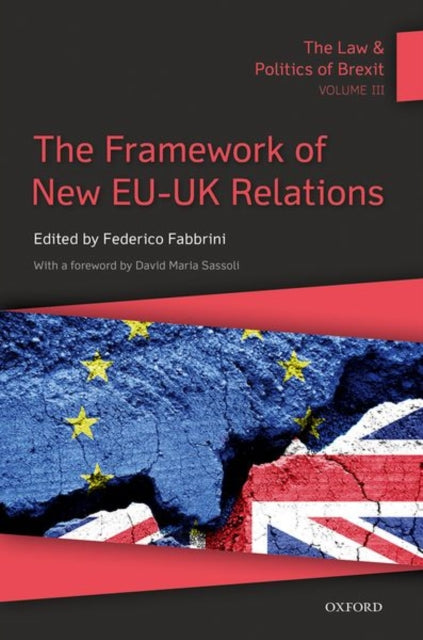 Oxford University Press - The Law & Politics Of Brexit: Volume Iii The Framework Of New Eu - Uk Relations - Hardcover