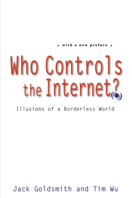 Wu Tim - Who Controls The Internet? Illusions Of A Borderless World - Paperback