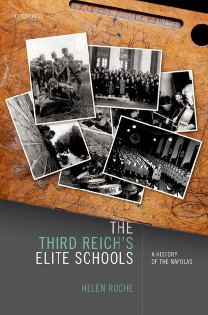 Roche Helen (Associate Professor In Modern European Cultural History Associate Professor In Modern European Cultural History Durham University) - The Third Reich's Elite Schools A History Of The Napolas - Hardcover