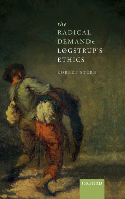 Stern Robert (Professor Professor Department Of Philosophy University Of Sheffield) - The Radical Demand In L gstrup's Ethics - Hardcover