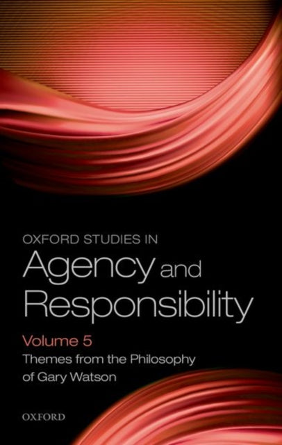 Oxford University Press - Oxford Studies In Agency And Responsibility Volume 5 Themes From The Philosophy Of Gary Watson - Paperback