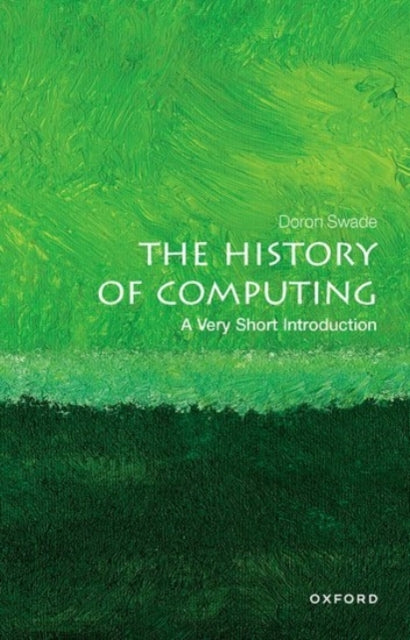 Swade Doron (Honorary Fellow Honorary Fellow Royal Holloway University Of London) - The History Of Computing: A Very Short Introduction - Paperback