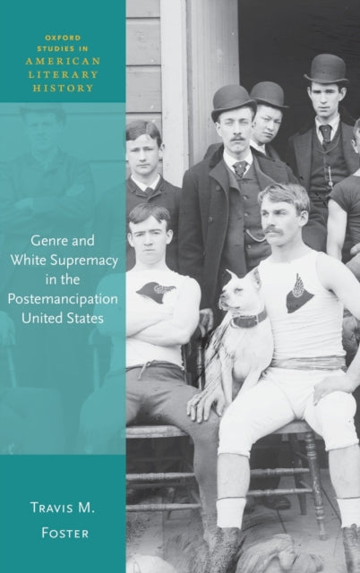 Foster Travis M. (Associate Professor Assistant Professor Villanova University) - Genre And White Supremacy In The Postemancipation United States - Hardcover