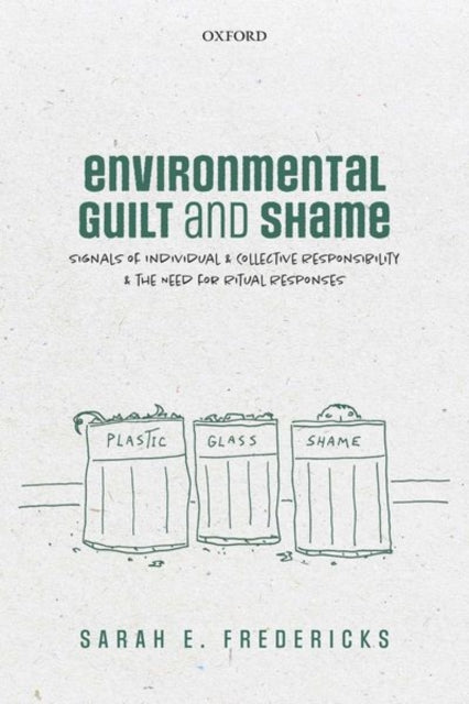 Fredericks Sarah E. (Associate Professor Of Environmental Ethics University Of Chicago Divinity School) - Environmental Guilt And Shame Signals Of Individual And Collective Responsibility And The Need For Ritual Responses - Hardcover