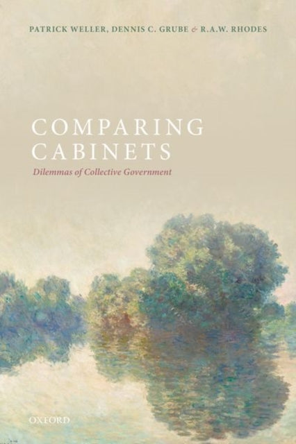 Rhodes R. A. W. (Professor Of Government (Research) And Director Of The Centre For Political Ethnography Professor Of Government (Research) And Director Of The Centre For Political Ethnography University Of Southampton) - Comparing Cabinets Dilemmas