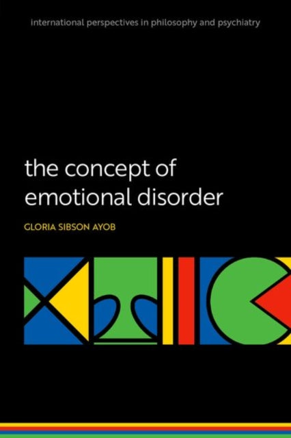 Sibson Ayob Gloria (Senior Lecturer In Philosophy And Mental Health Senior Lecturer In Philosophy And Mental Health University Of Central Lancashire) - The Concept Of Emotional Disorder - Paperback