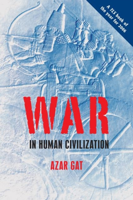 Gat Azar (Ezer Weitzman Professor Of National Security Department Of Political Science University Of Tel Aviv) - War In Human Civilization - Paperback