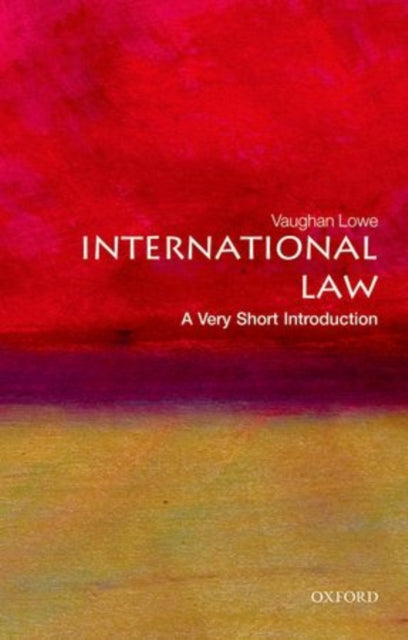 Lowe Vaughan (Emeritus Chichele Professor Of Public International Law And Fellow Of All Souls College University Of Oxford) - International Law: A Very Short Introduction - Paperback
