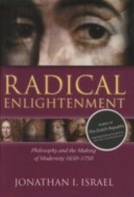Israel Professor Jonathan I. (Professor In The School Of Historical Studies Professor In The School Of Historical Studies Institute For Advanced Study Princeton Usa) - Radical Enlightenment Philosophy And The Making Of Modernity 1650 - 1750 -