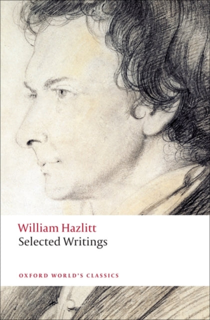 Binding: Paperback
Description: William Hazlitt (1778 - 1830) developed a variety of identities as a writer: essayist philosopher critic of literature drama and painting biographer political commentator and polemicist.