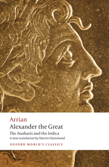 Arrian - Alexander The Great The Anabasis And The Indica - Paperback