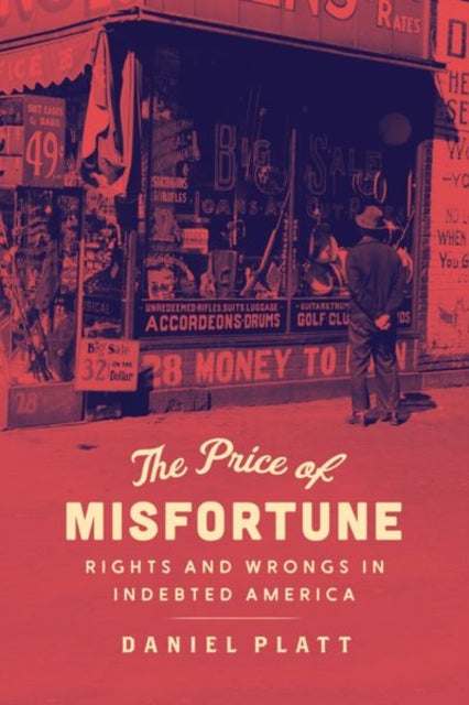Platt Daniel - The Price Of Misfortune Rights And Wrongs In Indebted America - Hardcover