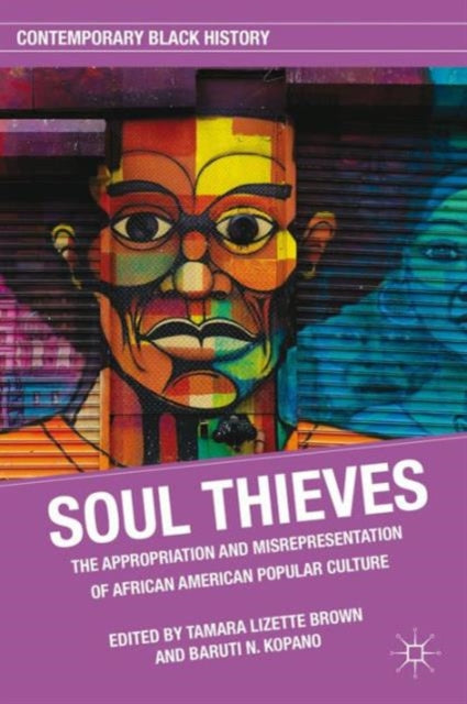 Kopano B. - Soul Thieves The Appropriation And Misrepresentation Of African American Popular Culture - Paperback