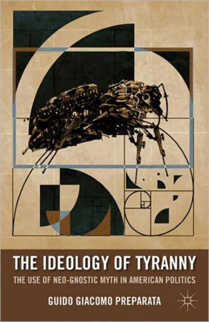 Preparata G. - The Ideology Of Tyranny Bataille Foucault And The Postmodern Corruption Of Political Dissent - Paperback
