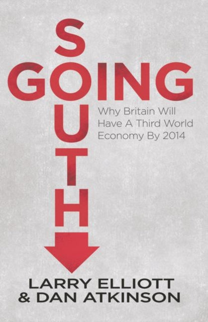 Going South Why Britain Will Have A Third World Economy By 2014