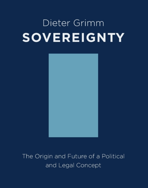 Grimm Dieter - Sovereignty The Origin And Future Of A Political And Legal Concept - Paperback